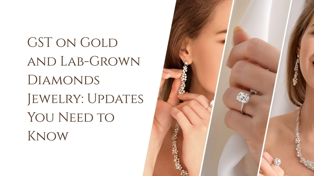 GST on Gold Jewelry and Lab-Grown Diamond Jewelry: Any Change After the Latest GST Council Meeting?