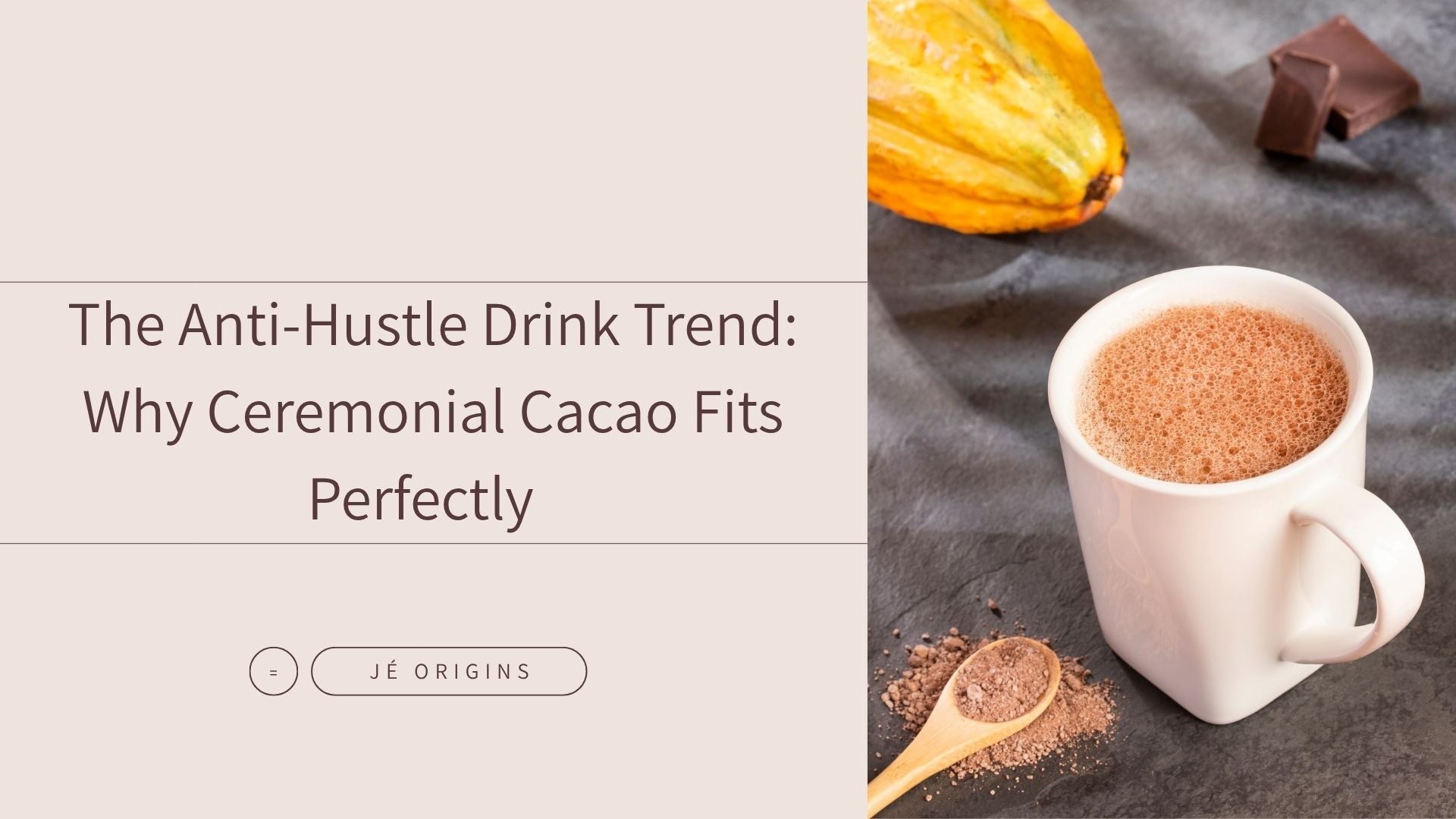 The Anti-Hustle Drink Trend: Why Ceremonial Cacao Fits Perfectly