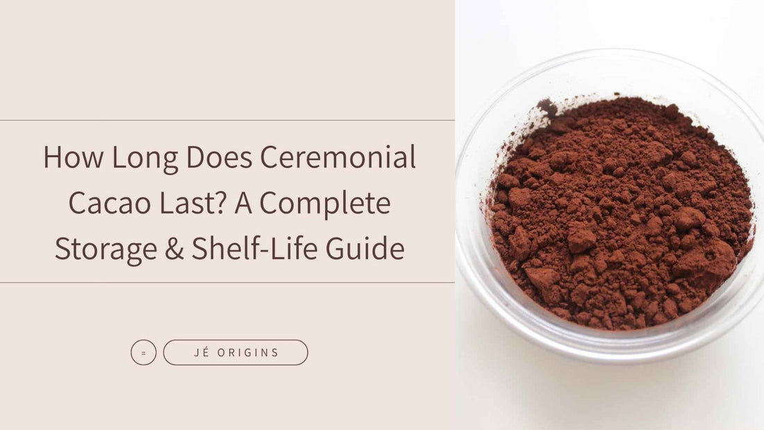 How Long Does Ceremonial Cacao Last? A Complete Storage & Shelf-Life Guide