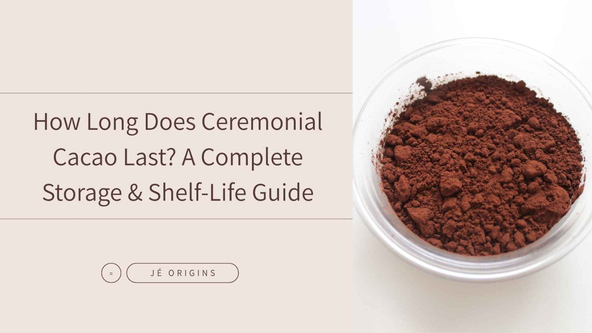 How Long Does Ceremonial Cacao Last? A Complete Storage & Shelf-Life Guide