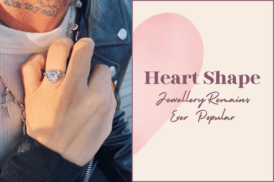 Why Heart Shape Jewellery Remains Ever Popular?