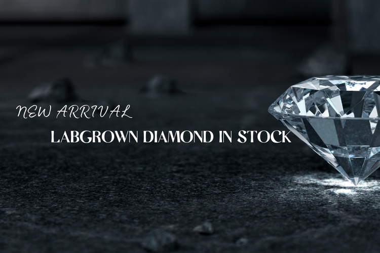 NEW ARRIVAL: LABGROWN DIAMOND IN STOCK